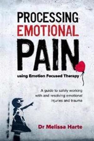 Processing Emotional Pain using Emotion Focused Therapy