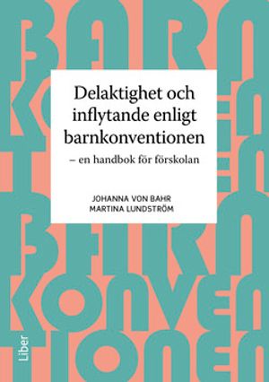 Delaktighet och inflytande enligt barnkonventionen - En handbok för förskolan | 1:a upplagan