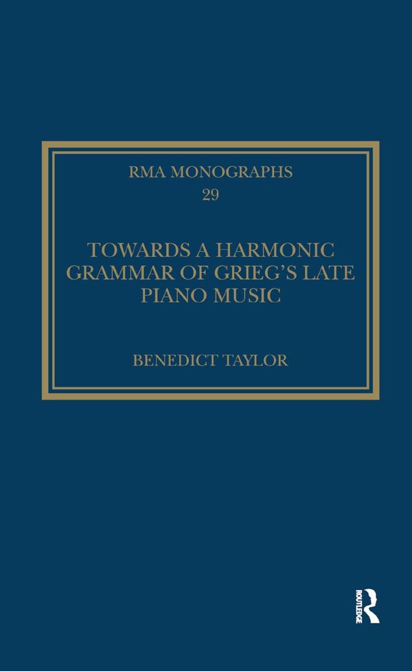 Towards a Harmonic Grammar of Grieg's Late Piano Music | 1:a upplagan