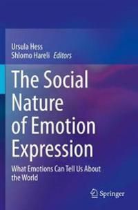 The Social Nature of Emotion Expression: What Emotions Can Tell Us About the World