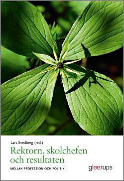 Rektorn, skolchefen och resultaten : Mellan profession och politik | 1:a upplagan