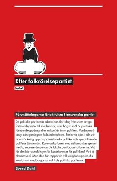 Efter folkrörelsepartiet : förutsättningarna för aktivism i tre svenska partier | 0:e upplagan