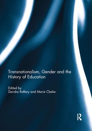 Transnationalism, Gender and the History of Education | 1:a upplagan