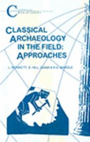 Classical Archaeology in the Field : approaches | 1:a upplagan