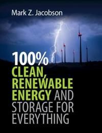 100% Clean, Renewable Energy and Storage for Everything - Jacobson Mark Z