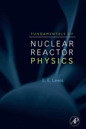 Fundamentals of Nuclear Reactor Physics