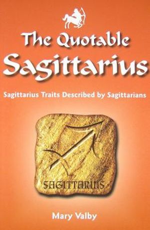 The Quotable Sagittarius: Sagittarius Traits Described by Sagittarians