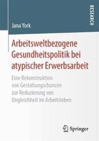 Arbeitsweltbezogene Gesundheitspolitik bei atypischer Erwerbsarbeit | 1:a upplagan