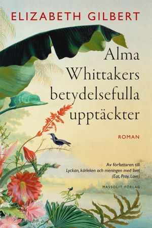 Alma Whittakers betydelsefulla upptäckter | 1:a upplagan