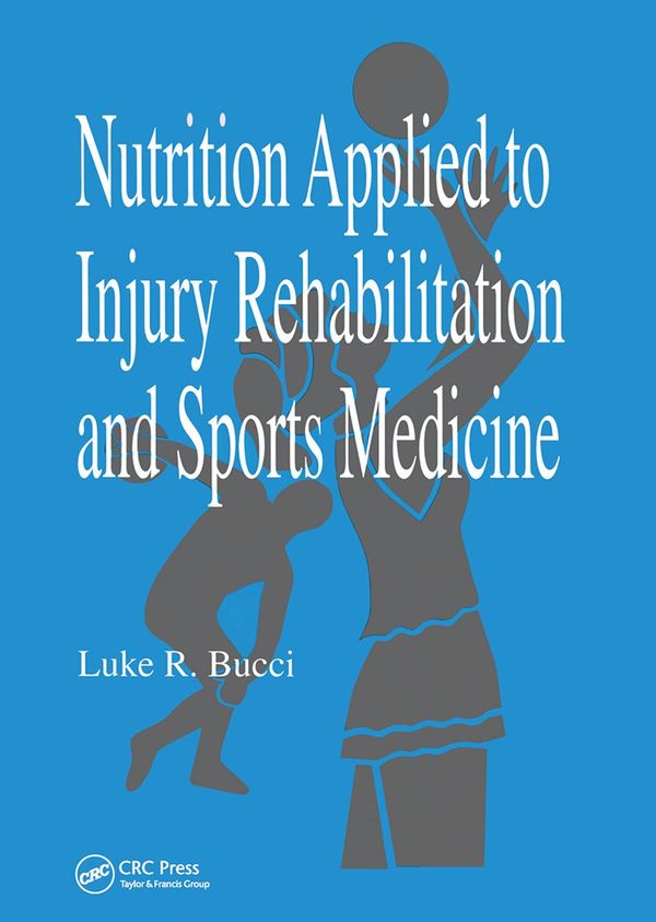 Nutrition Applied to Injury Rehabilitation and Sports Medicine | 1:a upplagan