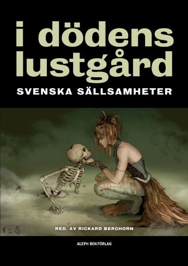 I dödens lustgård : svenska sällsamheter | 1:a upplagan