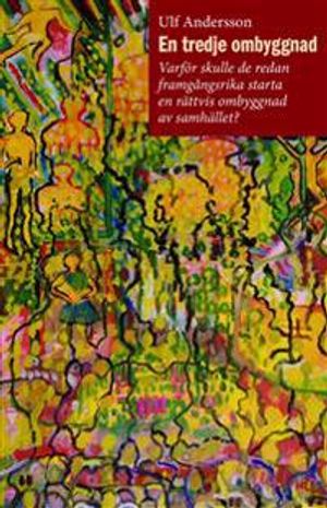 En tredje ombyggnad : varför skulle de redan framgångsrika starta en rättvis om byggnad av samhället | 1:a upplagan