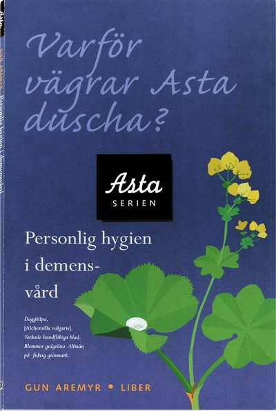 Varför vägrar Asta duscha? - Personlig hygien i demensvård | 1:a upplagan