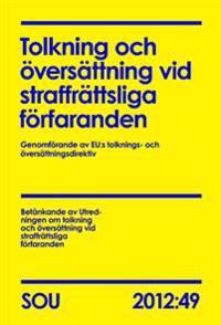 Tolkning och översättning vid straffrättsliga förfaranden. SOU 2012:49 | 0:e upplagan