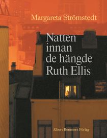 Natten innan de hängde Ruth Ellis och andra berättelser ur mitt liv