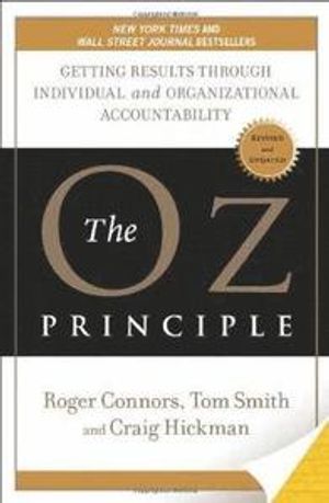 The Oz Principle: Getting Results Through Individual and Organizational Accountability