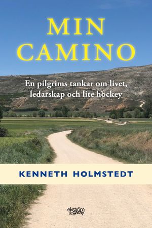 Min Camino: en pilgrims tankar om livet, ledarskap och lite hockey | 1:a upplagan