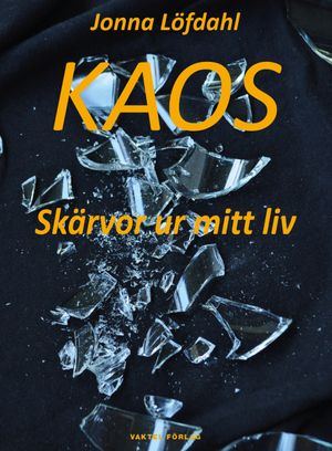 Kaos – skärvor ur mitt liv