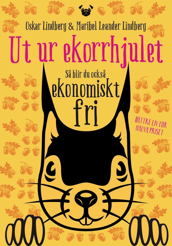 Ut ur ekorrhjulet - så blir du också ekonomiskt fri | 1:a upplagan