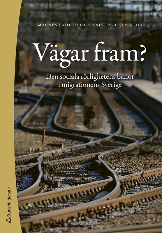 Vägar fram? - Den sociala rörlighetens banor i migrationens Sverige | 1:a upplagan