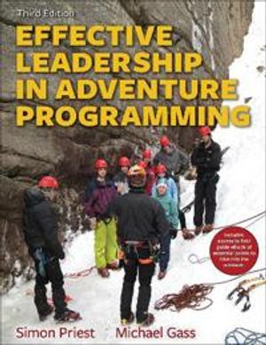 Effective Leadership in Adventure Programming 3rd Edition With Web Resource