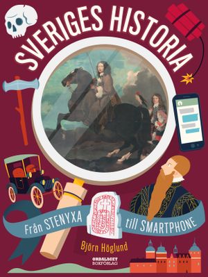 Sveriges historia - från stenyxa till smartphone |  2:e upplagan