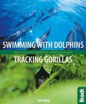 Swimming with dolphins, tracking gorillas - how to have the worlds best wil