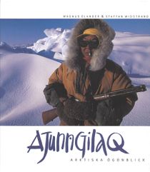 Ajunngilaq - arktiska ögonblick : arktiska ögonblick