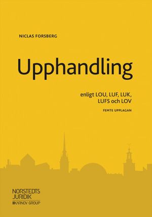 Upphandling : enligt LOU, LUF, LUK, LUFS och LOV | 5:e upplagan