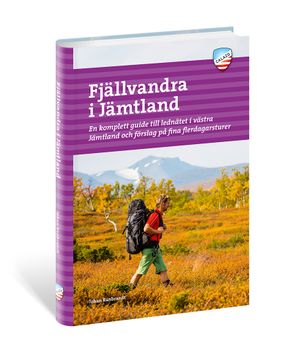 Fjällvandra i Jämtland : en komplett guide till lednätet i västra Jämtland och förslag på fina flerdagsturer | 1:a upplagan