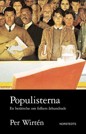 Populisterna : en berättelse från folkets århundrade | 1:a upplagan