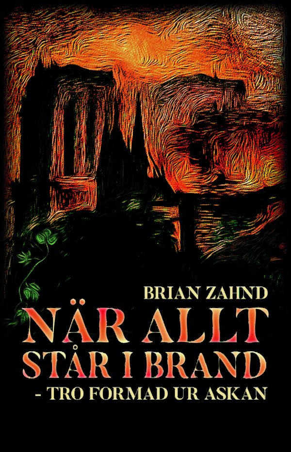 När allt står i brand - tro formad ur askan | 1:a upplagan