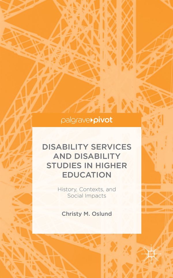 Disability Services and Disability Studies in Higher Education: History, Contexts, and Social Impacts | 1:a upplagan
