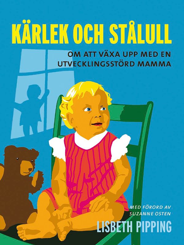 Kärlek och stålull : om att växa upp med en utvecklingsstörd mamma | 3:e upplagan