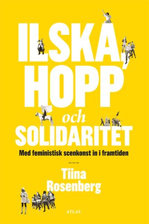 Ilska, hopp och solidaritet : med feministisk konst in i framtiden | 1:a upplagan