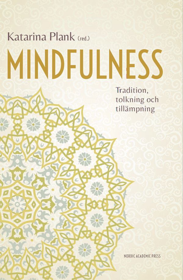 Mindfulness. Tradition, tolkning och tillämpning | 1:a upplagan