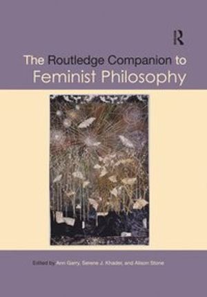 The Routledge Companion to Feminist Philosophy | 1:a upplagan