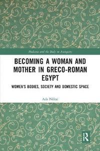 Becoming a Woman and Mother in Greco-Roman Egypt