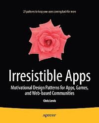 Irresistible Apps: Motivational Design Patterns for Apps, Games, and Web-Based Communities