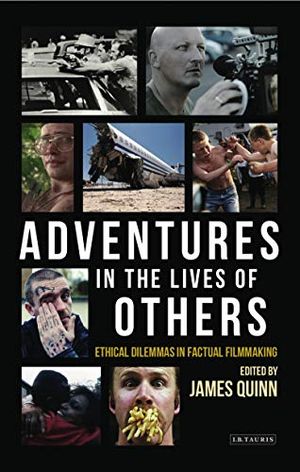 Adventures in the lives of others: ethical dilemmas in factual filmmaking