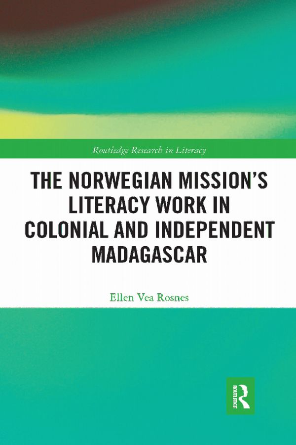 The Norwegian Mission’s Literacy Work in Colonial and Independent Madagascar | 1:a upplagan