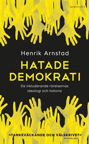 Hatade demokrati : De inkluderande rörelsernas ideologi och historia | 1:a upplagan