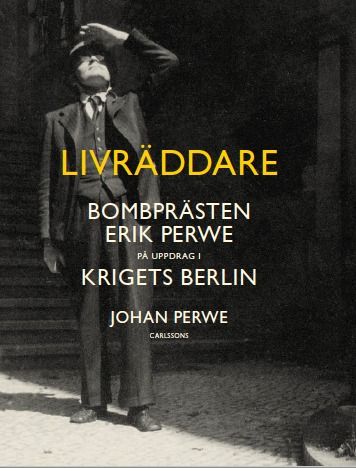 Livräddare : Bombprästen Erik Perwe | 1:a upplagan