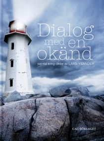 Dialog med en okänd : samtal kring dikter av Lars Ysander