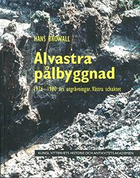Alvastra pålbyggnad : 1976-1980 års utgrävningar - västra schaktet | 0:e upplagan