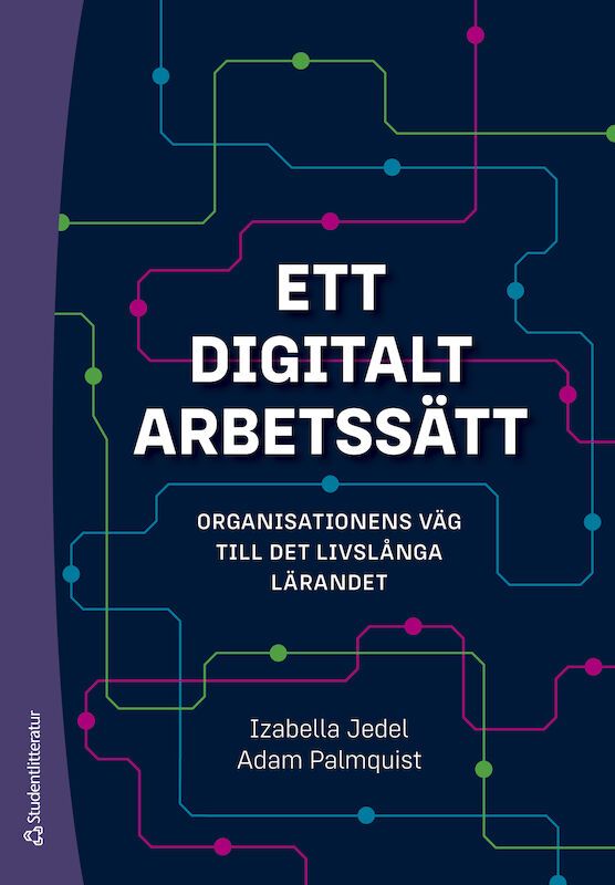 Ett digitalt arbetssätt - Organisationens väg till det livslånga lärandet | 1:a upplagan