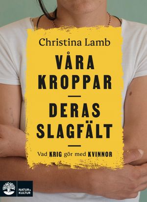 Våra kroppar, deras slagfält : - Vad krig gör med kvinnor | 1:a upplagan