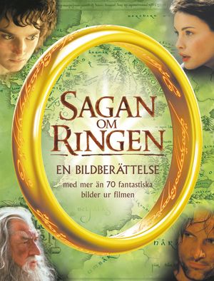 Sagan om ringen : en bildberättelse : [med mer än 70 fantastiska bilder ur filmen] | 1:a upplagan