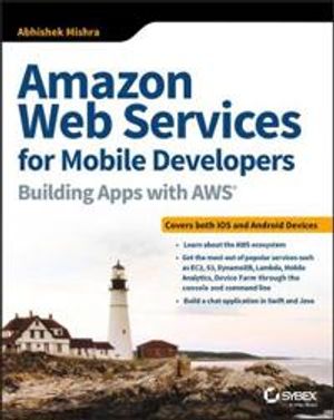 Amazon Web Services for Mobile Developers: Building Apps with AWS | 1:a upplagan