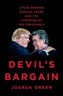 Devil´s Bargain : Steve Bannon, Donald Trump, and the Storming of the Presidency